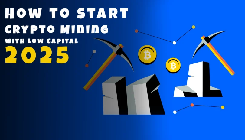 How to Start Crypto Mining with Low Capital 2025